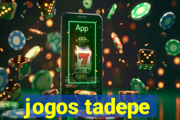 jogos tadepe